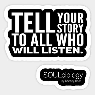 Tell Your Story To All Who Will Listen Sticker